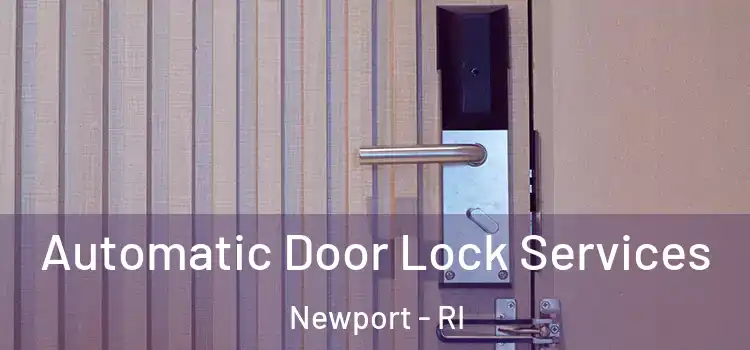  Automatic Door Lock Services Newport - RI