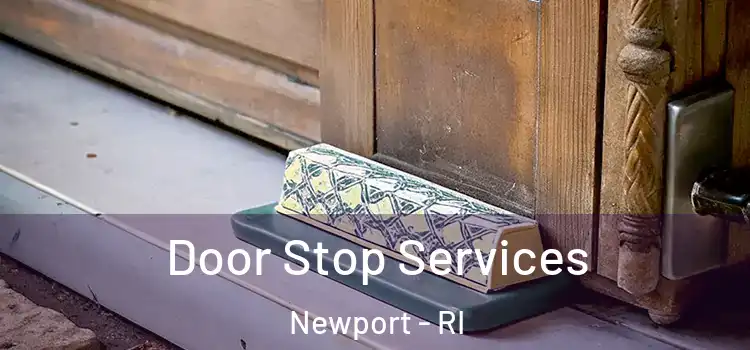 Door Stop Services Newport - RI