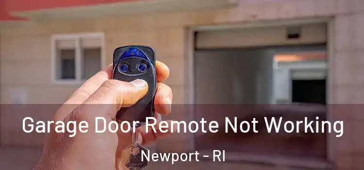  Garage Door Remote Not Working Newport - RI