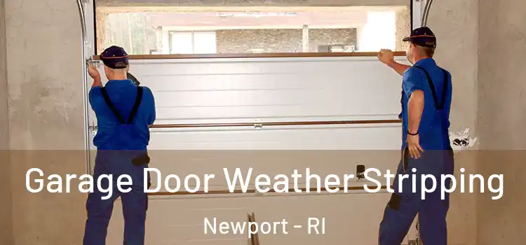  Garage Door Weather Stripping Newport - RI