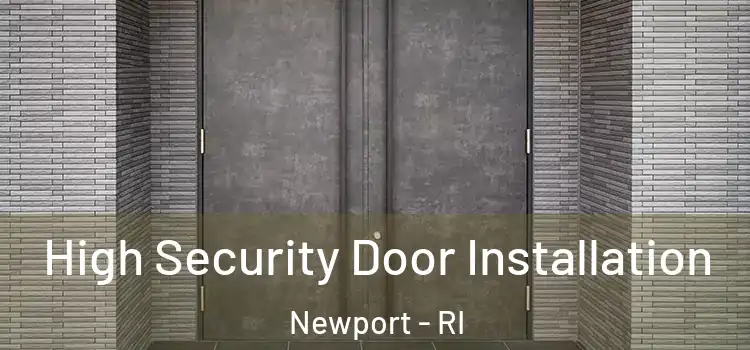  High Security Door Installation Newport - RI