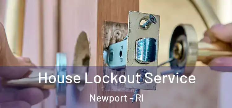  House Lockout Service Newport - RI