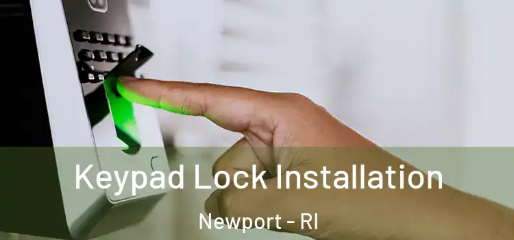  Keypad Lock Installation Newport - RI