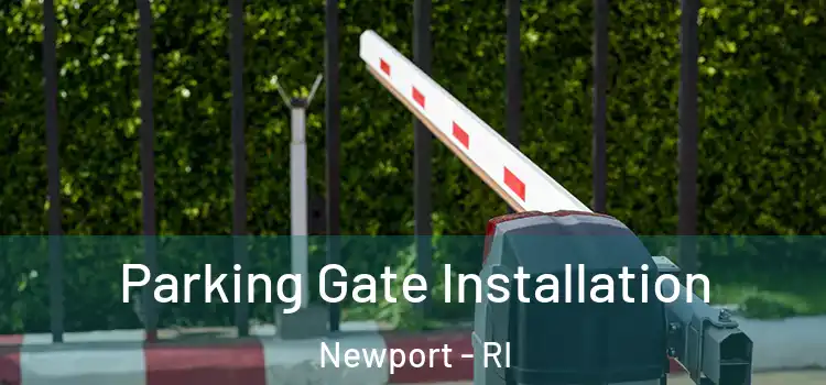 Parking Gate Installation Newport - RI